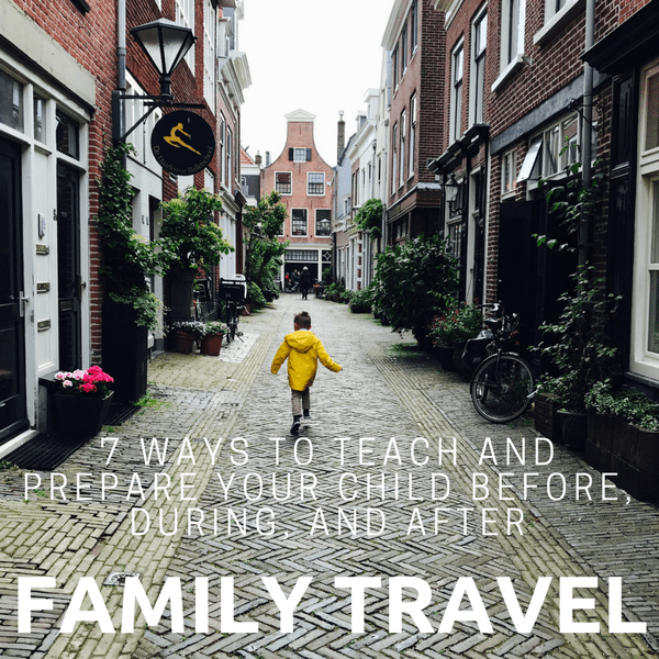little boy running through a small European street with text that reads 7 ways to teach and prepare your child for family travel