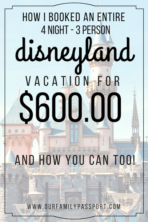 How to Book a 4 Day Disneyland Trip for 600 Dollars | Our Family Passport