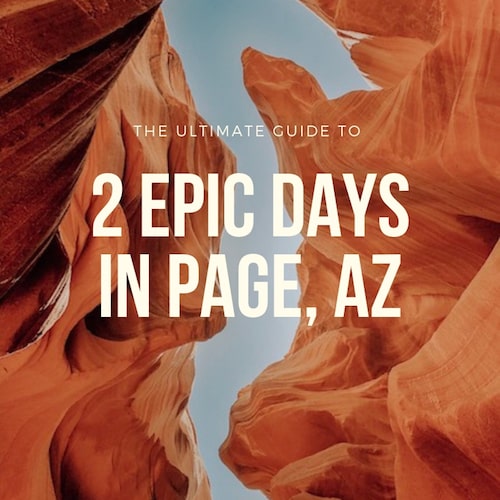 looking up a slot canyon with text overlay "2 epic days in Page AZ"